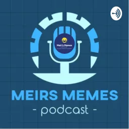 The Meir’s Memes Podcast; delving into the depths of the Jewish Social Media and beyond artwork