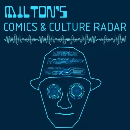 Milton's Comics & Culture Radar Podcast artwork