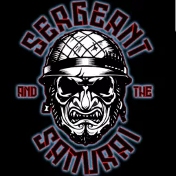Sergeant and The Samurai Podcast artwork