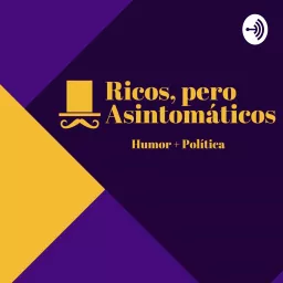 Ricos, pero Asintomáticos Podcast artwork