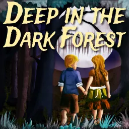 Deep in the Dark Forest Podcast artwork