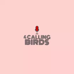 4 Calling Birds Podcast artwork