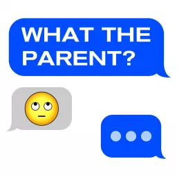 What The Parent? Podcast artwork