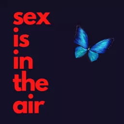 Sex is in the air Podcast artwork