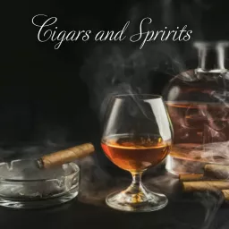 Cigars and Spirits Podcast artwork