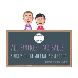 All Strikes. No Balls. - stories of the softball sisterhood Podcast artwork