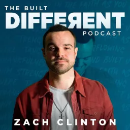 The Built Different Podcast with Zach Clinton artwork