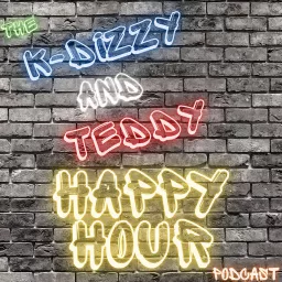 The K-Dizzy And Teddy Happy Hour Podcast artwork