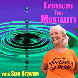 Embracing Your Mortality Podcast artwork