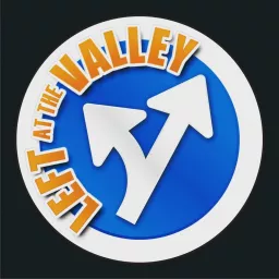 Left at the Valley 2.0 Podcast artwork