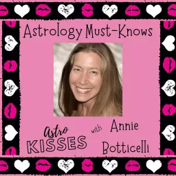 Astro Kisses with Annie Botticelli Podcast artwork