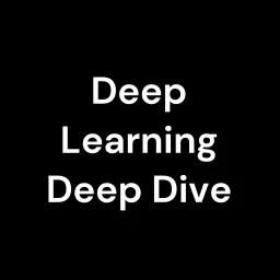 Deep Learning Deep Dive Podcast artwork