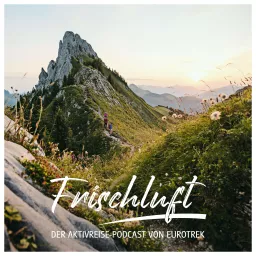 Frischluft | Der Aktivreise-Podcast von Eurotrek artwork