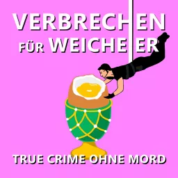 Verbrechen für Weicheier - Der True Crime Podcast ohne Mord artwork