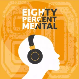 Eighty Percent Mental Podcast artwork