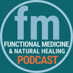 Functional Medicine & Natural Healing Podcast artwork