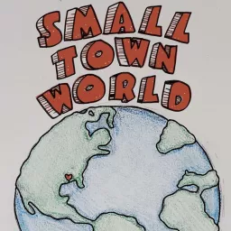 Small Town World Podcast artwork