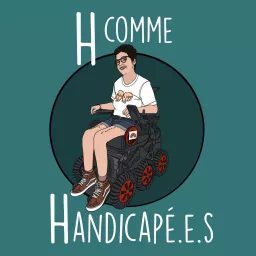 H comme Handicapé.e.s Podcast artwork