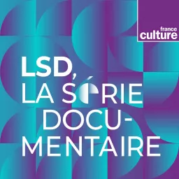 LSD, La série documentaire Podcast artwork