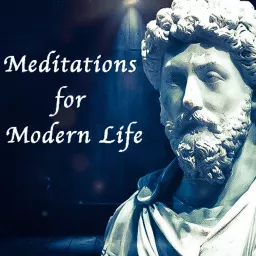 Marcus Aurelius' Meditations for Modern Life Podcast artwork