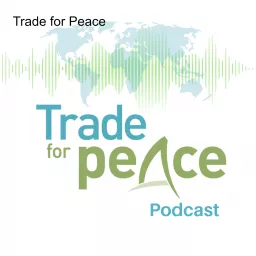 Trade for Peace Podcast artwork