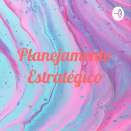 Planejamento Estratégico Podcast artwork