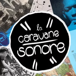 La Caravane Sonore Podcast artwork