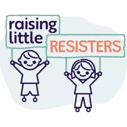 Raising Little Resisters Podcast artwork