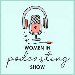 Women in Podcasting Show artwork