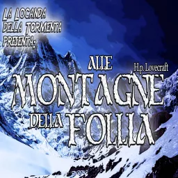 Audiolibro Alle montagne della Follia - H.P. Lovecraft Podcast artwork