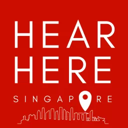 Hear. Here. Singapore. Podcast artwork