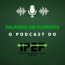 Falando em Floresta - o podcast do IPEF artwork