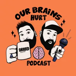 Our Brains Hurt Podcast artwork