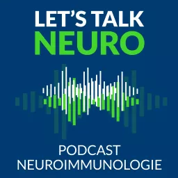 Let's talk Neuro: Der Podcast zur Neuroimmunologie