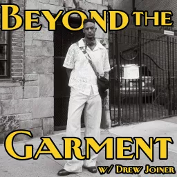 Beyond the Garment with Drew Joiner Podcast artwork