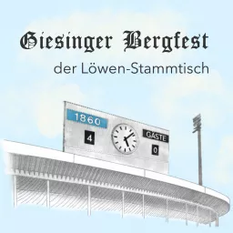 Giesinger Bergfest - der Löwen-Stammtisch Podcast artwork