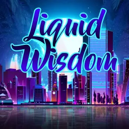 Liquid Wisdom Podcast artwork