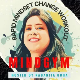 MindGym - Rapid Mindset Change Workout Podcast artwork