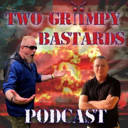 Two Grumpy Bastards Podcast artwork
