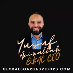 Global 500 CEOs & Boards: Governance Insights with GBAC CEO Yusuf Azizullah