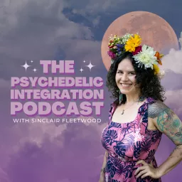 The Psychedelic Integration Podcast