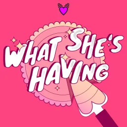 What She's Having Podcast artwork