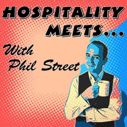 Hospitality Meets... with Phil Street Podcast artwork