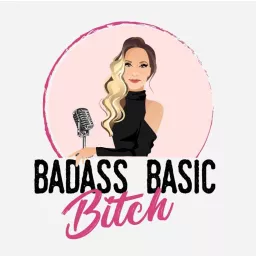 Badass Basic Bitch Podcast artwork