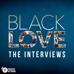 Black Love: The Interviews Podcast artwork