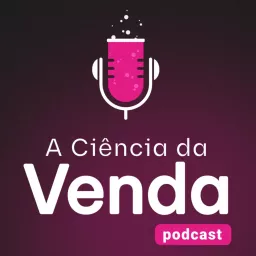 A Ciência da Venda Podcast artwork