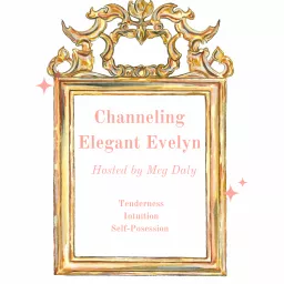 Channeling Elegant Evelyn Podcast artwork