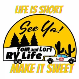 Tom and Lori RV Life Is Short Make It Sweet