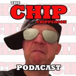 The Chip Chipperson Podacast Podcast artwork