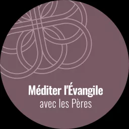 Méditer l’Évangile avec les Pères